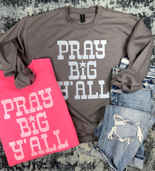 Pray Big Sweatshirts