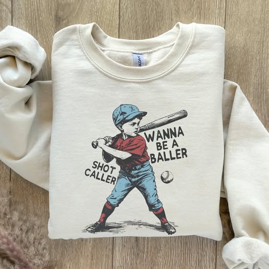 Wanna be a baller sweatshirt