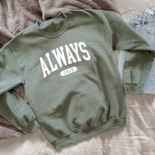 Always Cold - Deal Sweatshirt
