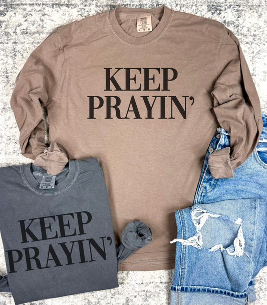 Keep Prayin’ Short or Long Sleeve Graphic Tees